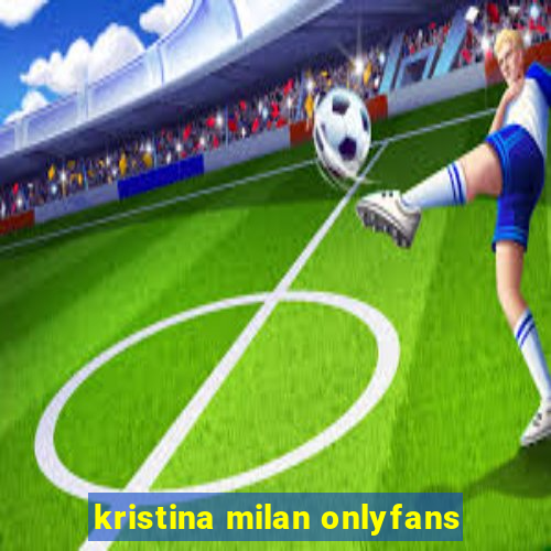 kristina milan onlyfans